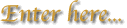 Enter here